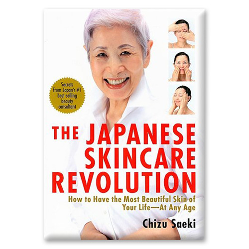 PHOTO TO COME: The Japanese Skincare Revolution: How to Have the Most Beautiful Skin of Your Life -- At Any Age - Chizu Saeki